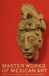 Master Works of Mexican Art — From Pre-Columbian Times to the Present